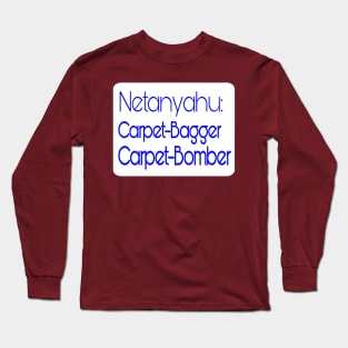 Netanyahu - Carpet-Bagger - Carpet- Bomber - Back Long Sleeve T-Shirt